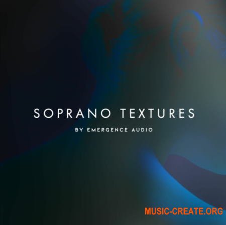 Emergence Audio Soprano Textures (KONTAKT) - вокальная библиотека