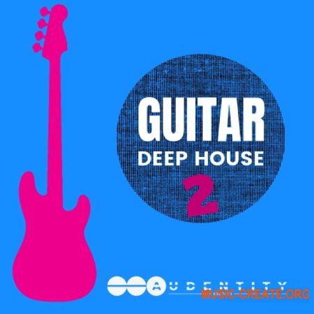 Audentity Records Guitar Deep House 2 (WAV MIDI) - сэмплы гитары, Deep House