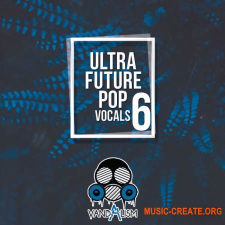 Vandalism Ultra Future Pop Vocals 6 (WAV MIDI) - вокальные сэмплы