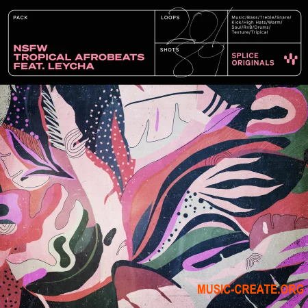 Splice Originals Tropical Afrobeat Ft. Leycha (WAV Astra Presets) - сэмплы Afropop, Afrobeats