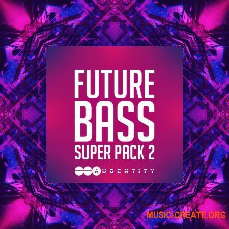 Audentity Records Future Bass Super Pack 2 (MULTiFORMAT) - сэмплы Future Bass