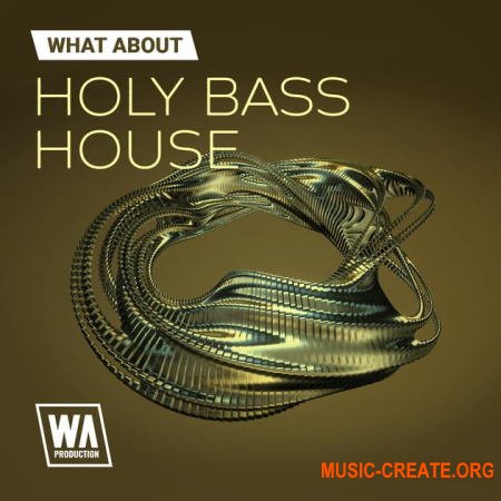 W. A. Production Holy Bass House (WAV MIDI ABLETON SERUM) - сэмплы Bass House