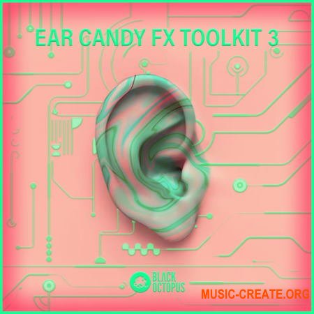 Black Octopus Sound Ear Candy FX Toolkit Vol.3 (WAV) - звуковые эффекты