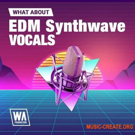 W.A. Production What About: EDM Synthwave Vocals (WAV MIDI) - вокальные сэмплы