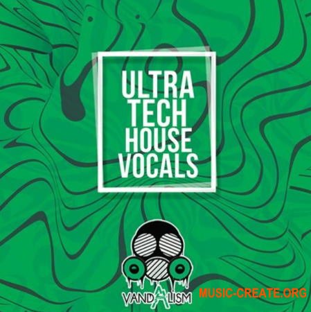 Vandalism Ultra Tech House Vocals (WAV) - вокальные сэмплы