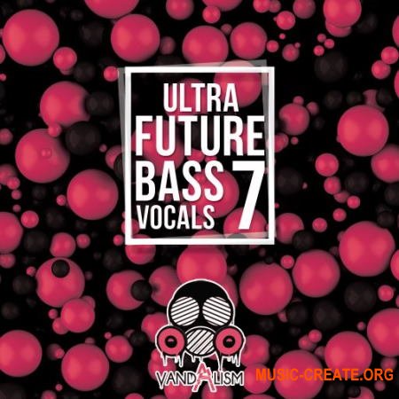 Vandalism Ultra Future Bass Vocals 7 (WAV) - вокальные сэмплы