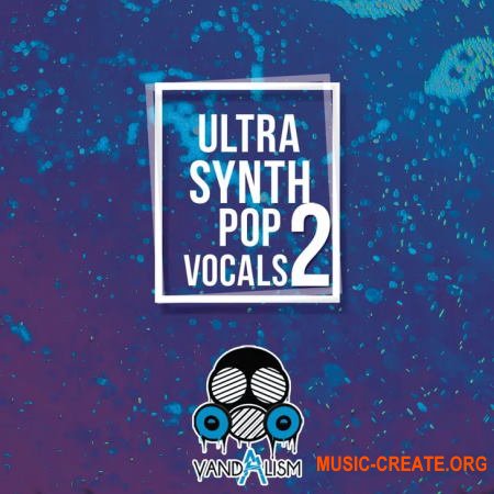 Vandalism Ultra Synth Pop Vocals 2 (WAV MIDI) - вокальные сэмплы