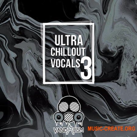 Vandalism Ultra Chillout Vocals 3 (WAV) - вокальные сэмплы