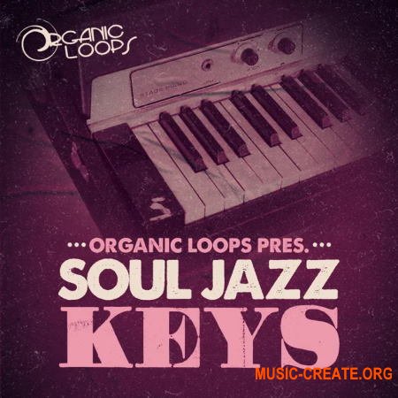 Organic Loops Soul Jazz Keys (MULTIFORMAT) - сэмплы электрического пианино