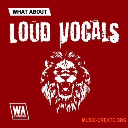W. A. Production What About Loud Vocals (WAV) - вокальные сэмплы