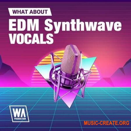 W.A. Production What аbout: EDM Synthwave Vocals (WAV MIDI) - вокальные сэмплы