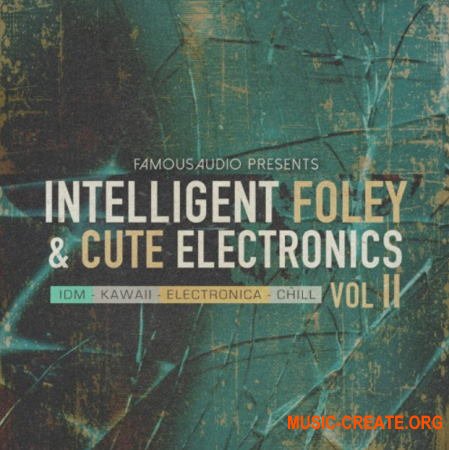 Famous Audio Intelligent Foley and Cute Electronics Vol. 2 (WAV) - сэмплы Electronica, IDM, Chill