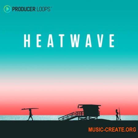 Producer Loops Heatwave (WAV) - сэмплы Pop