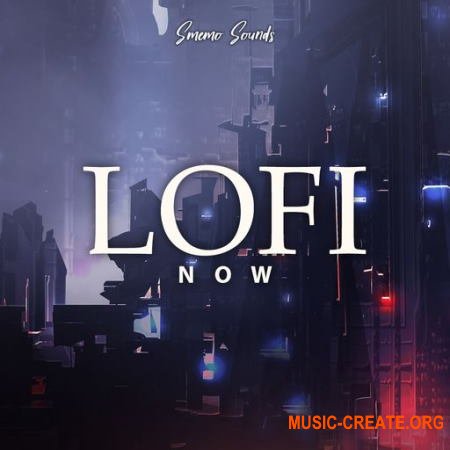 Smemo Sounds LOFI NOW (WAV) - сэмплы Lofi, Soul, Hip Hop, RnB