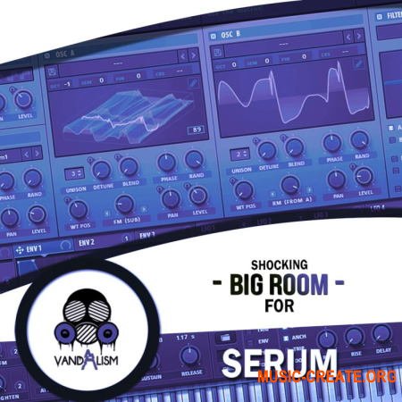 Vandalism Shocking Big Room For Serum (WAV MIDI FXP) - сэмплы Big Room
