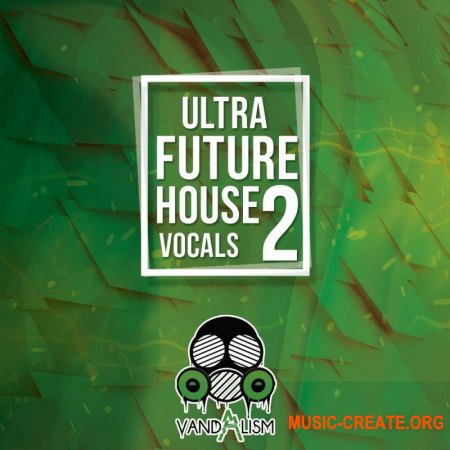 Vandalism Ultra Future House Vocals 2 (WAV) - вокальные сэмплы