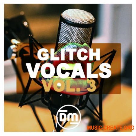 Dirty Music Glitch Vocals Vol. 3 (WAV) - вокальные сэмплы