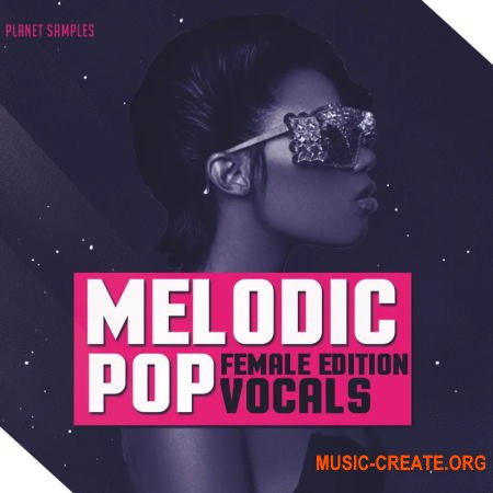 Planet Samples Melodic Pop Vocals Female Edition (WAV MIDI) - вокальные сэмплы