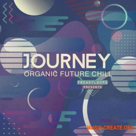 Freaky Loops Journey Organic Future Chill (WAV) - сэмплы Future Chill, Ambient, Downtempo