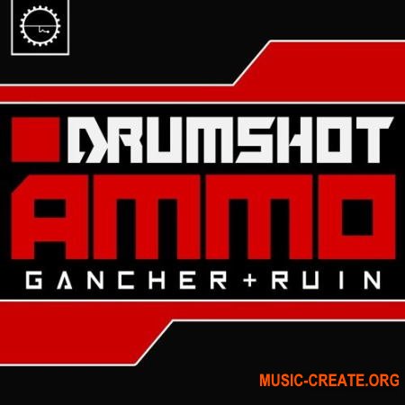 Industrial Strength Gancher and Ruin Drumshot Ammo (WAV) - сэмплы Industrial, Techno, Rawstyle, Hardstyle, Hardcore, EDM