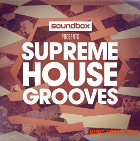 Soundbox Supreme House Grooves (WAV REX) - сэмплы House