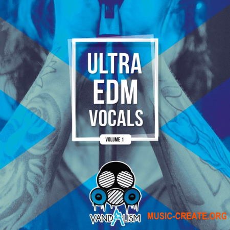 Vandalism Ultra EDM Vocals Vol 1 (WAV) - вокальные сэмплы