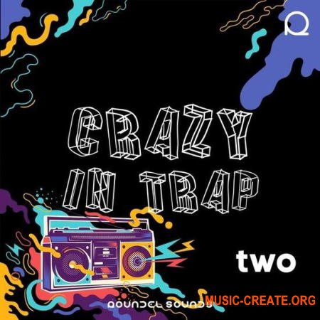 Roundel Sounds Crazy In Trap Vol 2 (WAV MIDI Serum) - сэмплы Trap
