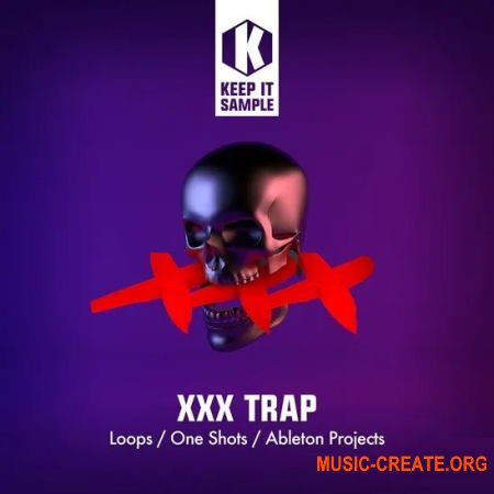 Keep It Sample XXX Trap (WAV Ableton Projects) - сэмплы Trap