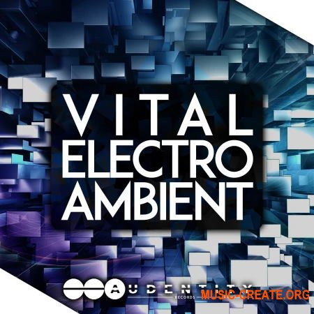 Audentity Records Vital Electro Ambient (MULTiFORMAT) - сэмплы Downtempo, Trap, Future Bass, DnB