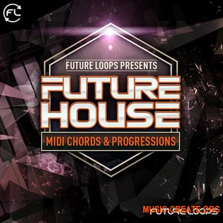 Future Loops Future House MIDI Chords and Progressions (WAV MIDI) - сэмплы Future House