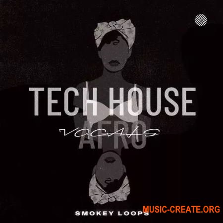 Smokey Loops Tech House Afro Vocals (WAV) - вокальные сэмплы