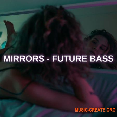 Glitchedtones Mirrors Future Bass (WAV) - сэмплы Future Bass