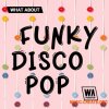 W. A. Production What About: Funky Disco Pop (WAV MiDi SERUM) W. A. Production What About: Funky Disco Pop (WAV MiDi SERUM)