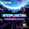 W. A. Production What About: Interplanetary Progressive Trance (MULTiFORMAT) W. A. Production What About: Interplanetary Progressive Trance (MULTiFORMAT)
