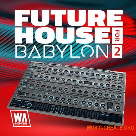 W. A. Production What аbout: Future House for Babylon 2 (Babylon Presets)