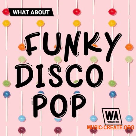 W. A. Production What About: Funky Disco Pop (WAV MiDi SERUM)