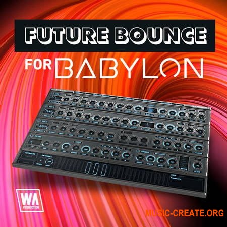 W. A. Production What аbout: Future Bounce for Babylon (Babylon Presets)