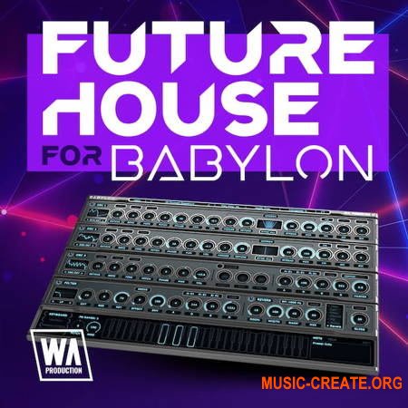 W. A. Production What аbout: Future House For Babylon (Babylon Presets)