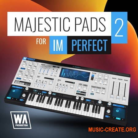 W. A. Production What аbout: Majestic Pads 2 For ImPerfect (ImPerfect Presets)