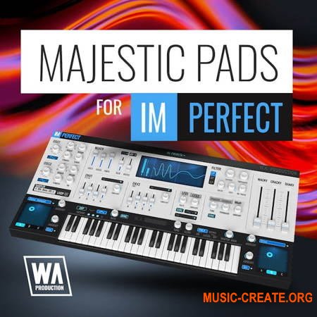 W. A. Production What аbout: Majestic Pads 2 For ImPerfect (ImPerfect Presets)