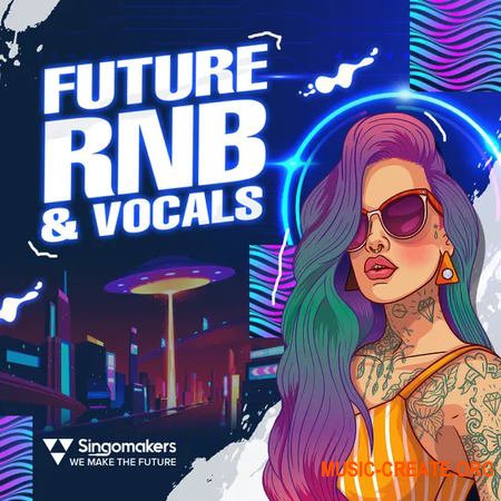 Singomakers Future RnB and Vocals (WAV REX) Singomakers Future RnB and Vocals (WAV REX)