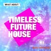 W. A. Production What About: Timeless Future House (WAV) W. A. Production What About: Timeless Future House (WAV)