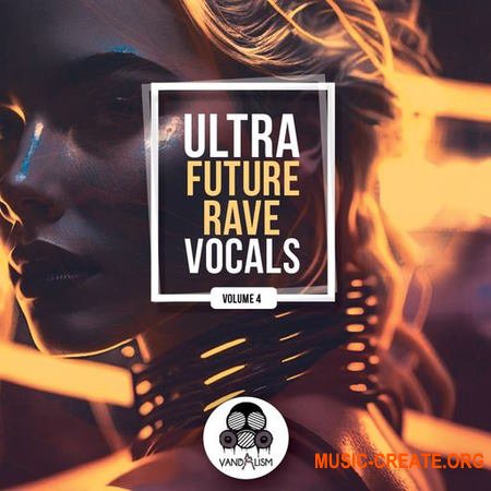 Vandalism Ultra Future Rave Vocals 4 (WAV)