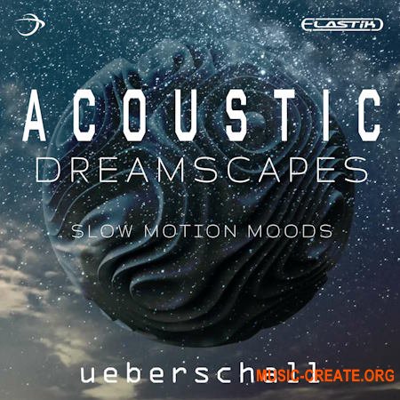 Ueberschall Acoustic Dreamscapes (ELASTIK)