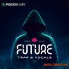 Producer Loops Future Trap and Vocals (MULTiFORMAT) Producer Loops Future Trap and Vocals (MULTiFORMAT)