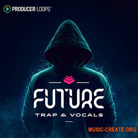 Producer Loops Future Trap and Vocals (MULTiFORMAT)