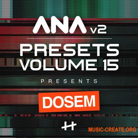 Sonic Academy ANA 2 Presets Volume 15 Dosem (ANA 2 Presets)