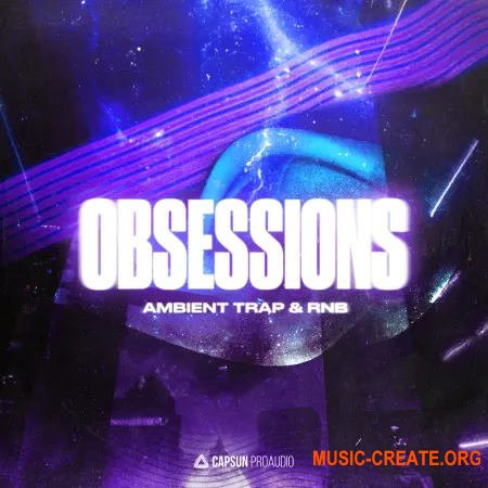 Capsun ProAudio OBSESSIONS: Ambient Trap and RnB (WAV)