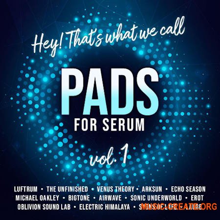 Luftrum Hey! That’s What We Call Pads for Serum Vol.1 (Serum presets Wavetables Skin)