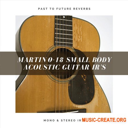 PastToFutureReverbs Martin 0-18 Small Body Acoustic Guitar IR's Impulse Responses (IRs) (WAV)